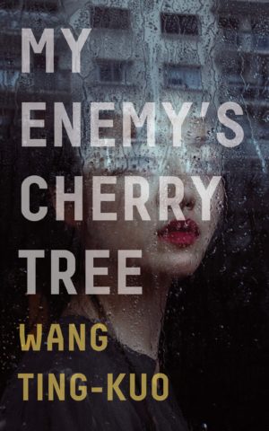 My-Enemy's-Cherry-Tree-Wang-Ting-Kuo